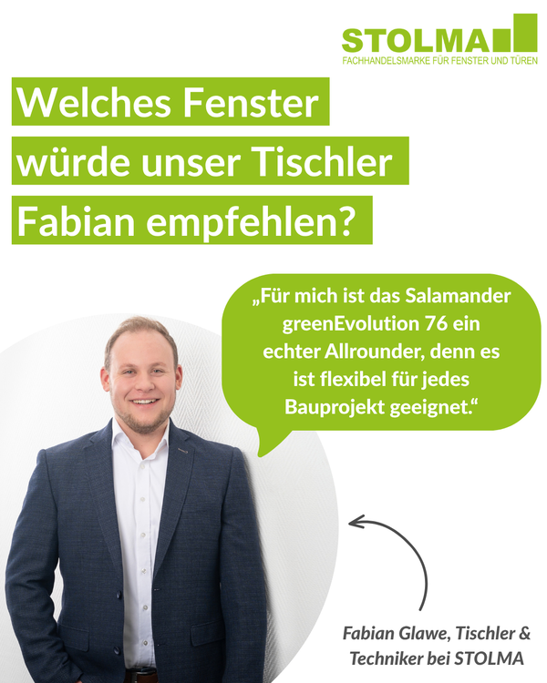 STOLMA Tischler Fabian Glawe empfiehlt das Salamander greenEvolution 76 als flexiblen Allrounder für jedes Bauprojekt